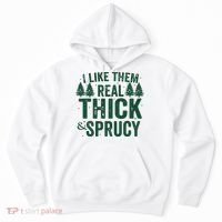 I Like Them Real Thick And Sprucy Funny Christmas Hoodie thumb 0
