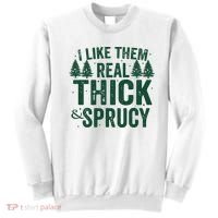I Like Them Real Thick And Sprucy Funny Christmas Sweatshirt thumb 0
