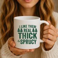 I Like Them Real Thick And Sprucy Funny Christmas Coffee Mug thumb 3