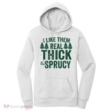 I Like Them Real Thick And Sprucy Funny Christmas Women's Hoodie