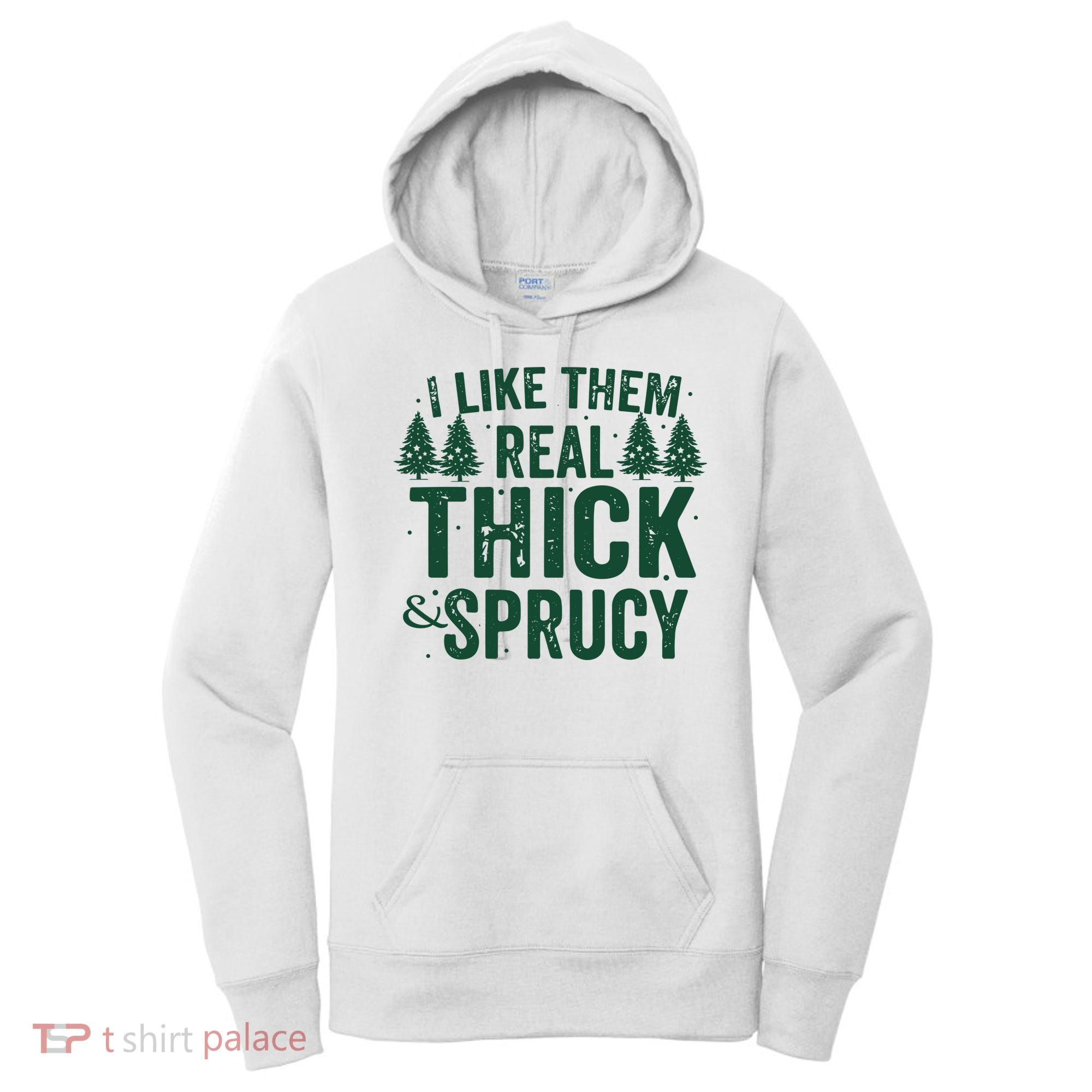 I Like Them Real Thick And Sprucy Funny Christmas Women's Hoodie