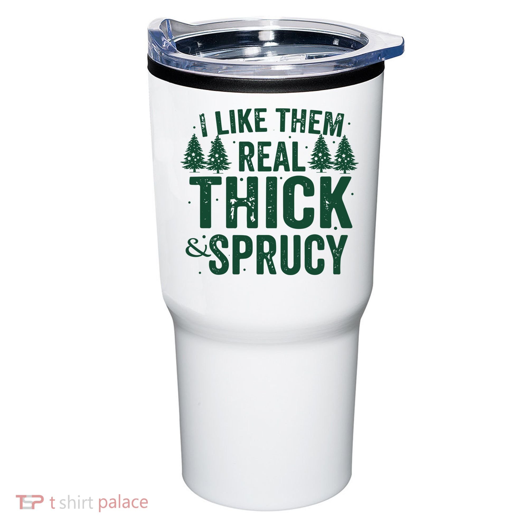 I Like Them Real Thick And Sprucy Funny Christmas Tumbler