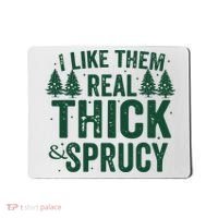I Like Them Real Thick And Sprucy Funny Christmas Mousepad thumb 0