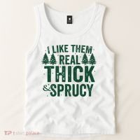 I Like Them Real Thick And Sprucy Funny Christmas Tank Top thumb 2