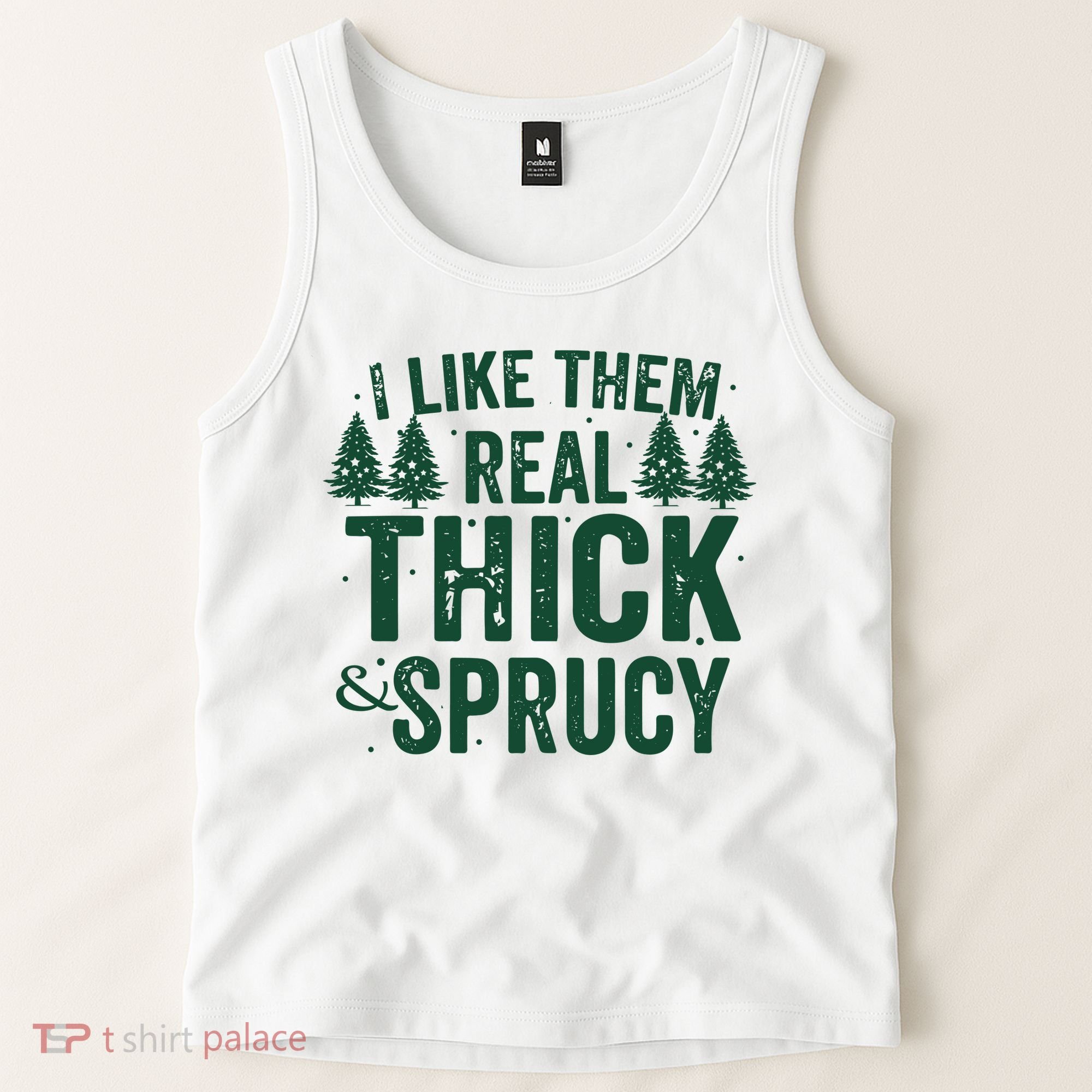 I Like Them Real Thick And Sprucy Funny Christmas Tank Top