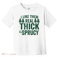 I Like Them Real Thick And Sprucy Funny Christmas Toddler T-Shirt thumb 0