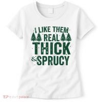 I Like Them Real Thick And Sprucy Funny Christmas Women's T-Shirt thumb 0