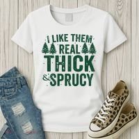 I Like Them Real Thick And Sprucy Funny Christmas Women's T-Shirt thumb 3