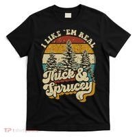 I Like Them Real Thick Sprucey Funny Christmas Tree Vintage Retro T-Shirt thumb 0