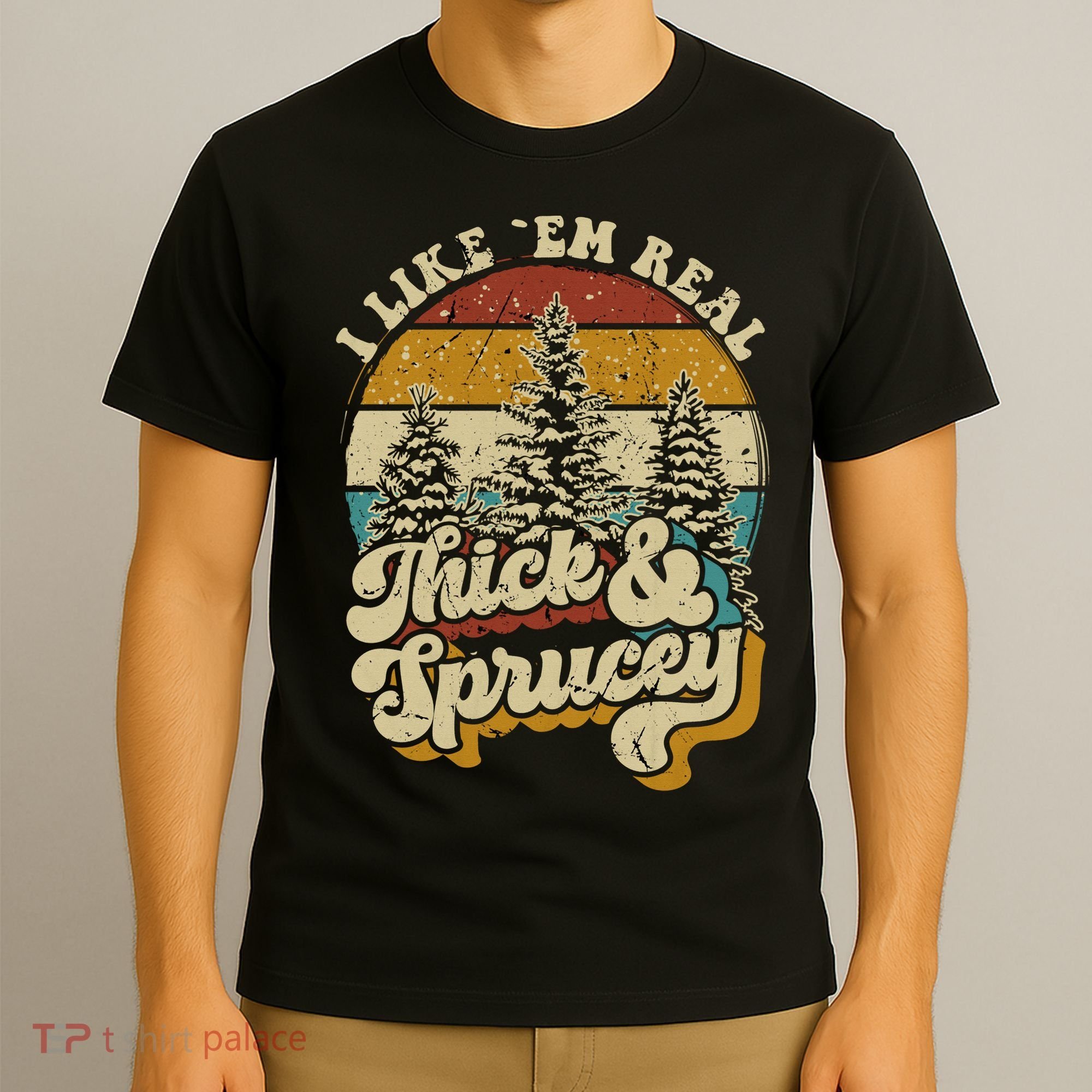 I Like Them Real Thick Sprucey Funny Christmas Tree Vintage Retro T-Shirt