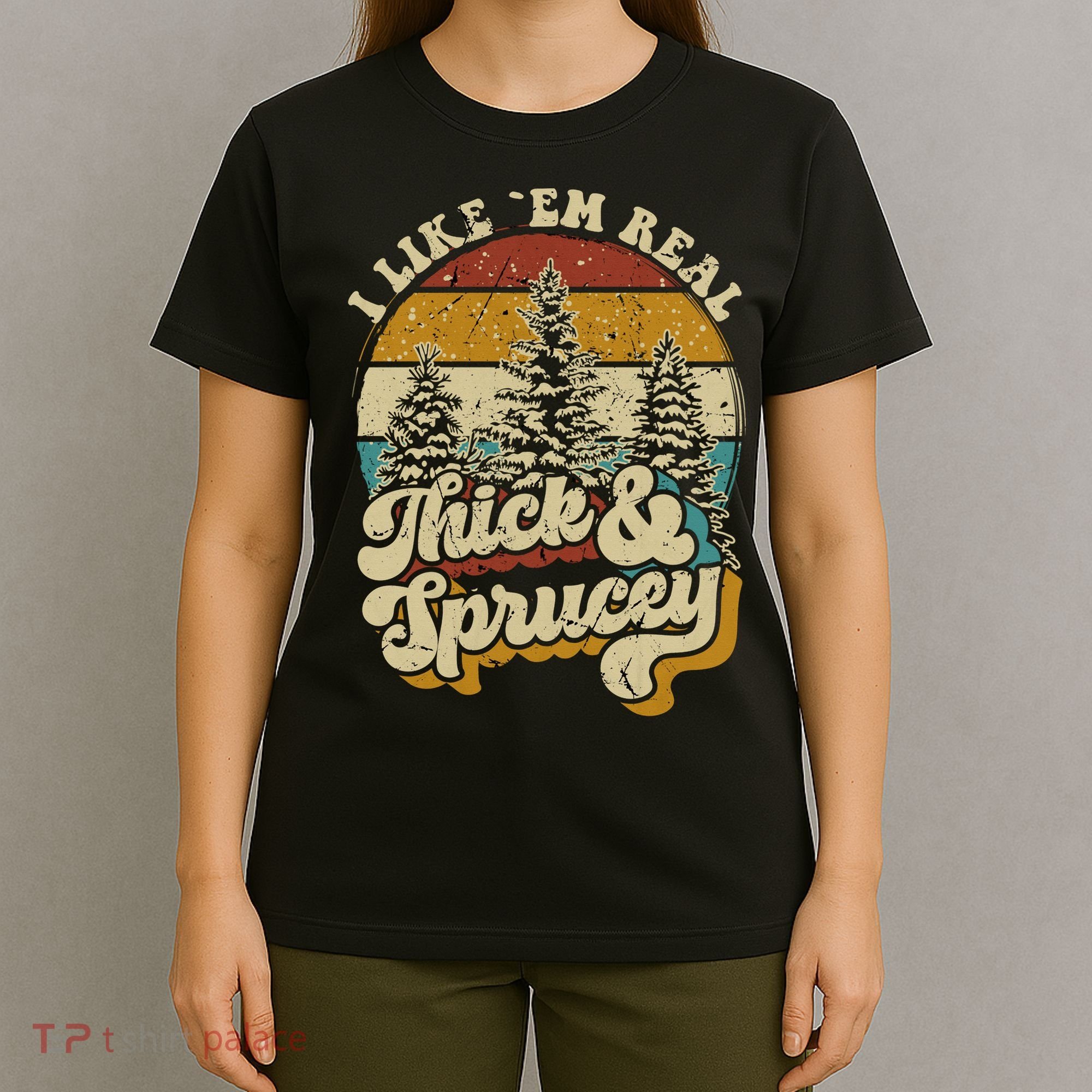 I Like Them Real Thick Sprucey Funny Christmas Tree Vintage Retro T-Shirt