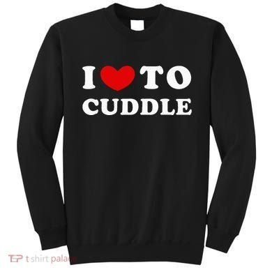 I Love To Cuddle Sweatshirt