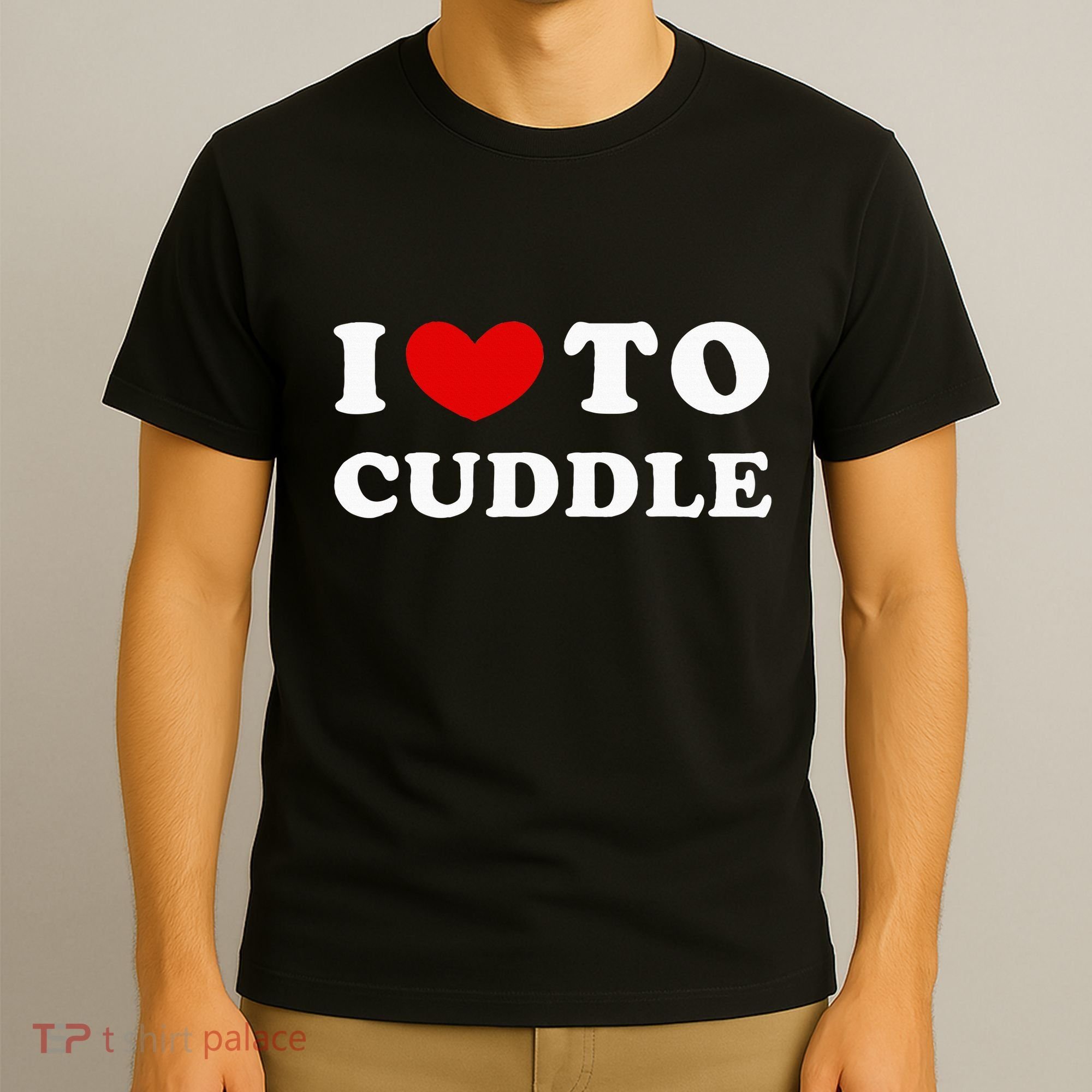 I Love To Cuddle T-Shirt