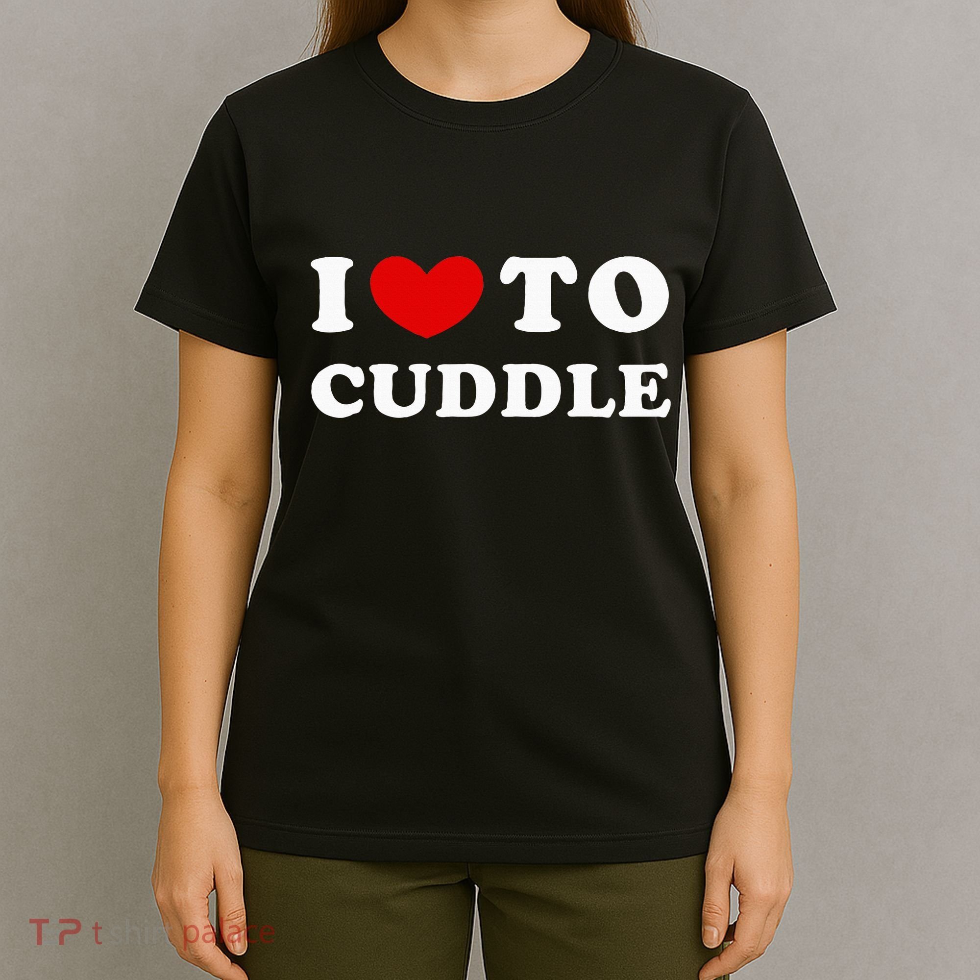 I Love To Cuddle T-Shirt