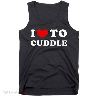 I Love To Cuddle Tank Top
