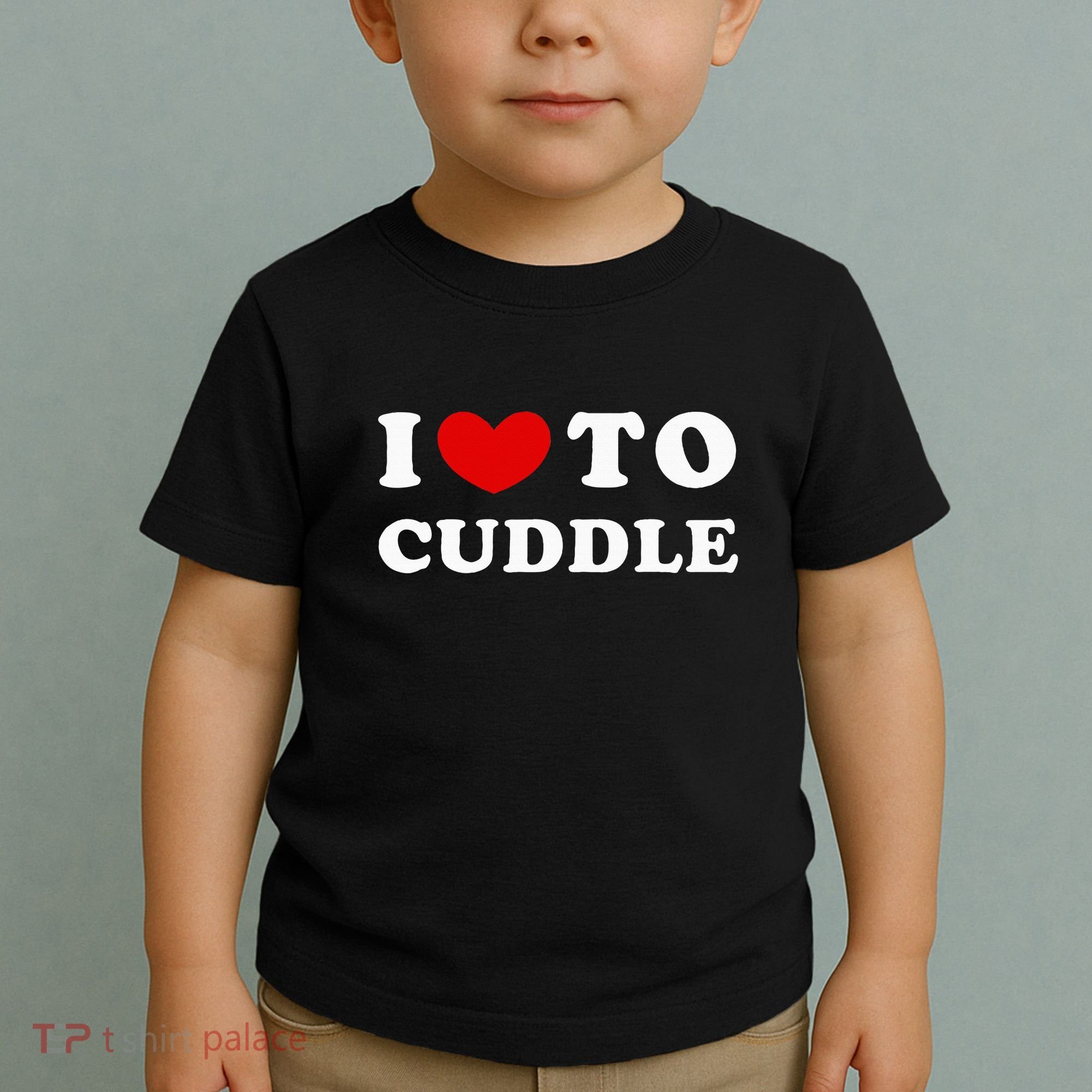 I Love To Cuddle Toddler T-Shirt