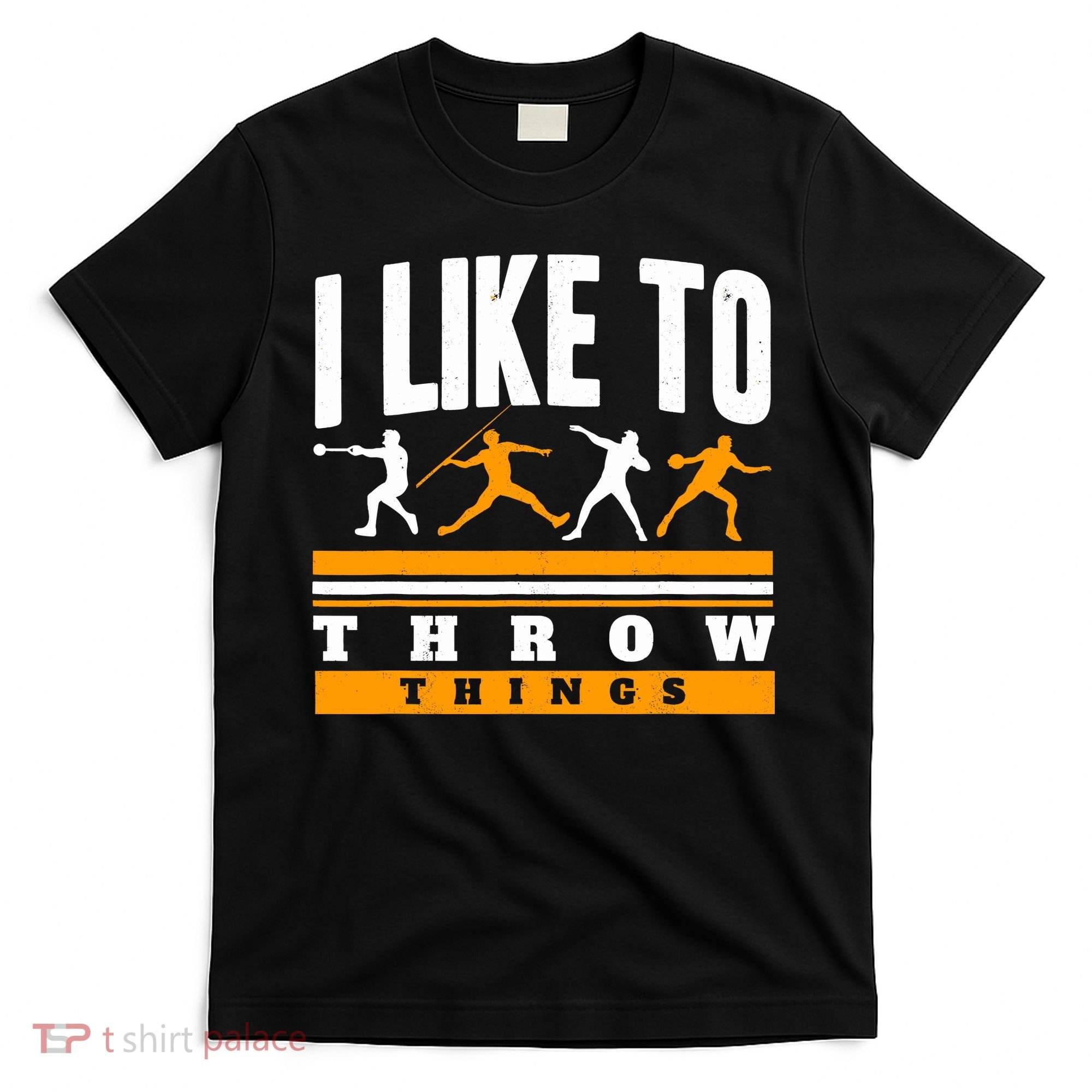 I Like To Throw Things Track And Field Thrower Shot Put T-Shirt