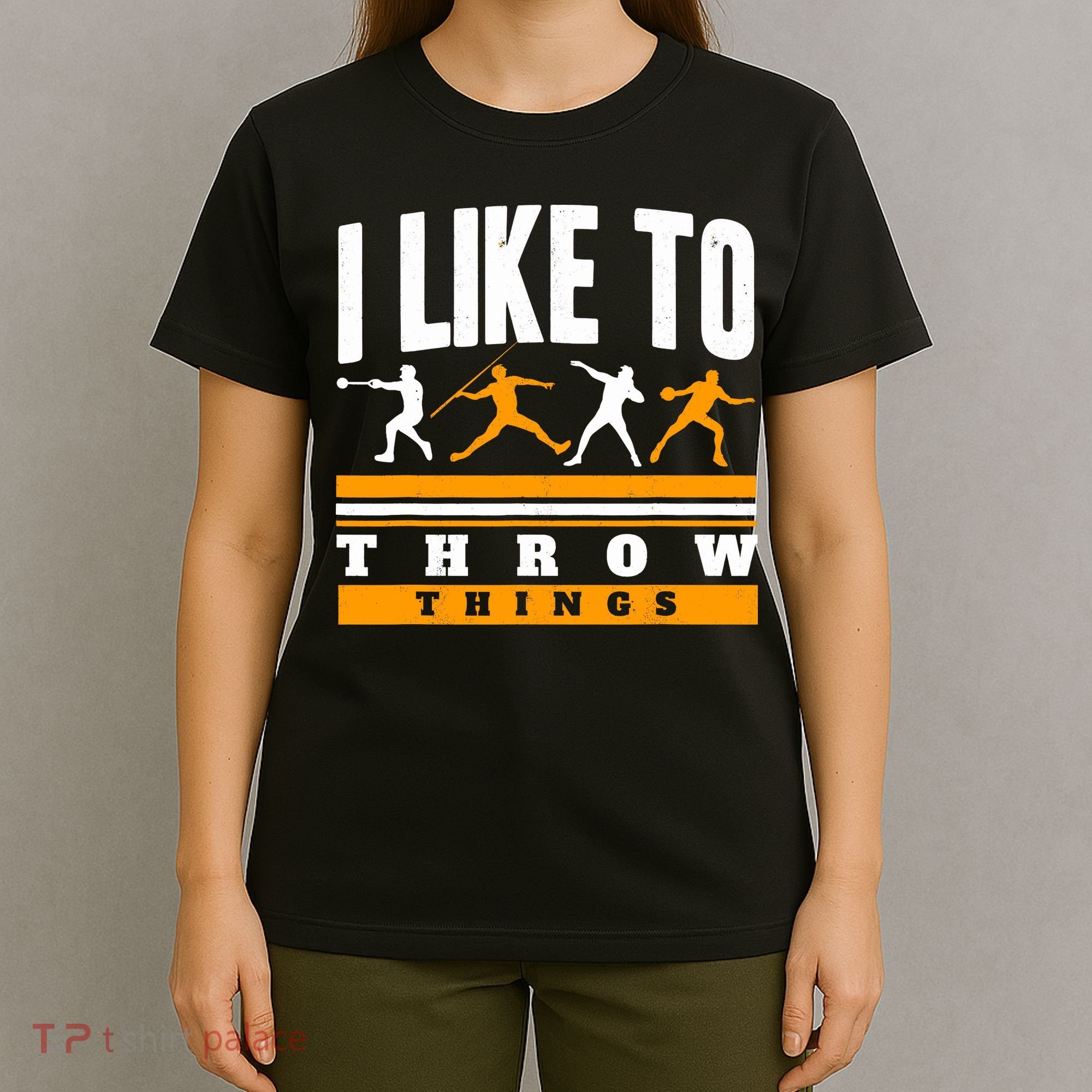 I Like To Throw Things Track And Field Thrower Shot Put T-Shirt