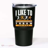 I Like To Throw Things Track And Field Thrower Shot Put Tumbler thumb 0
