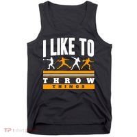 I Like To Throw Things Track And Field Thrower Shot Put Tank Top thumb 0