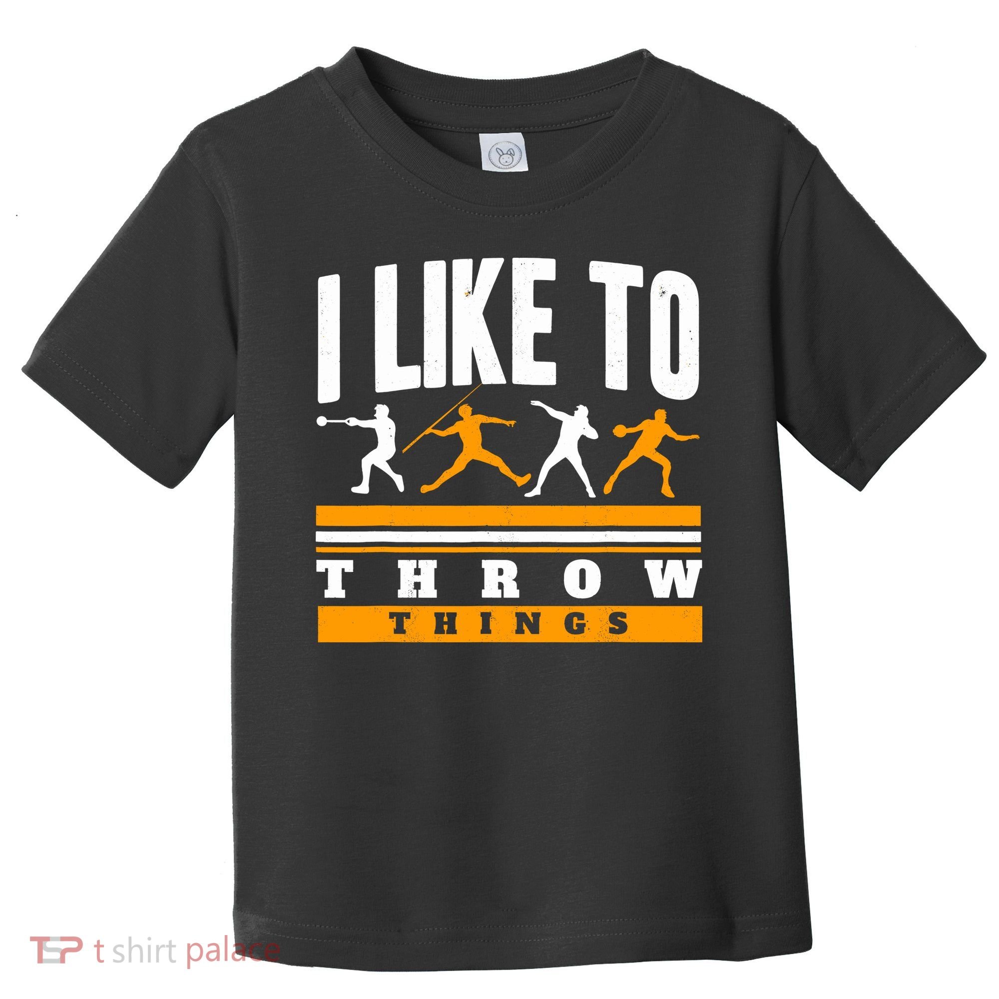 I Like To Throw Things Track And Field Thrower Shot Put Toddler T-Shirt