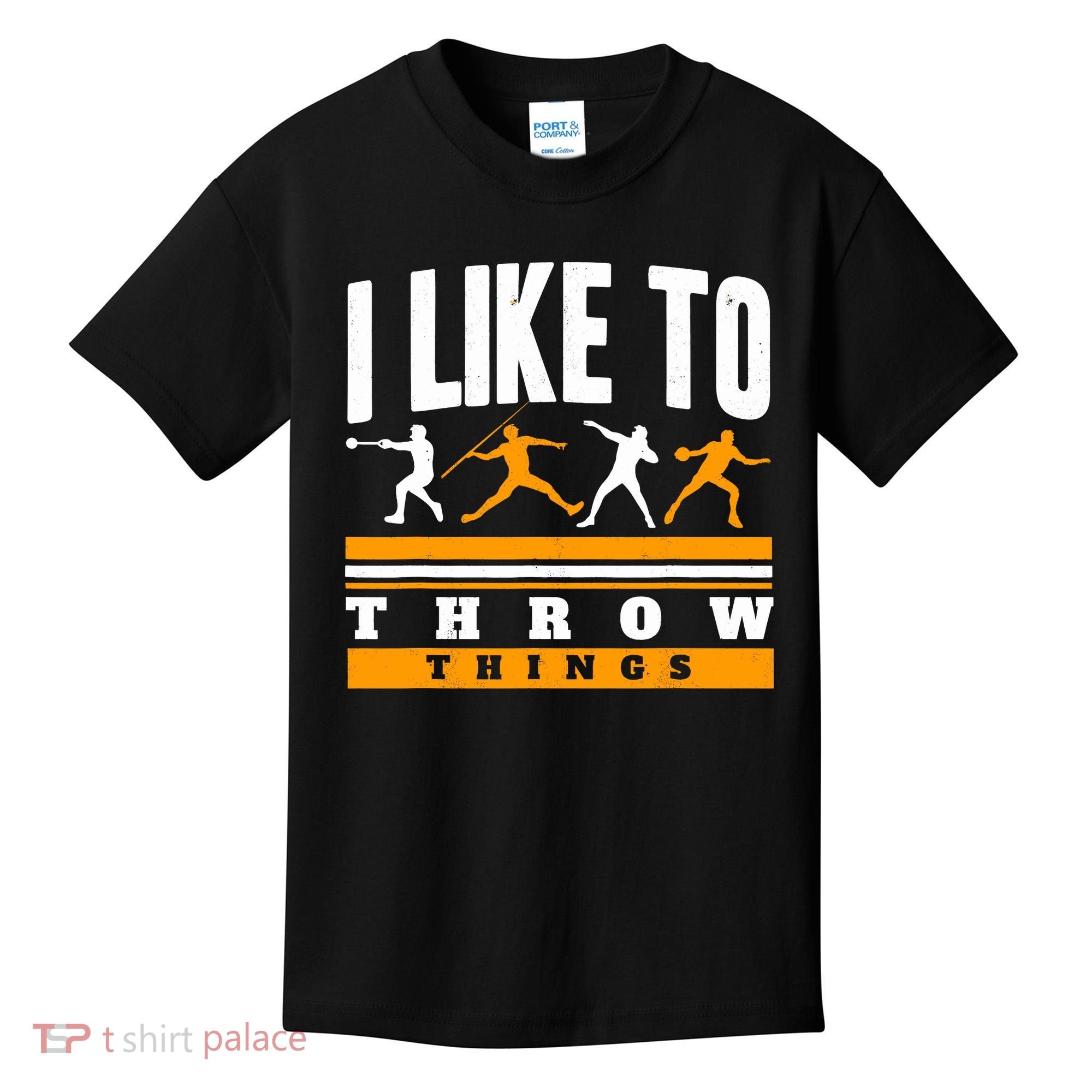 I Like To Throw Things Track And Field Thrower Shot Put Kids T-Shirt