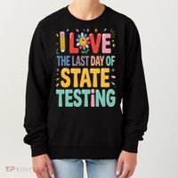 I Love The Last Day Of State Testing Test Day Teacher Women's Sweatshirt thumb 0