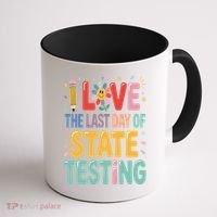 I Love The Last Day Of State Testing Test Day Teacher Coffee Mug thumb 1