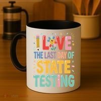 I Love The Last Day Of State Testing Test Day Teacher Coffee Mug thumb 4