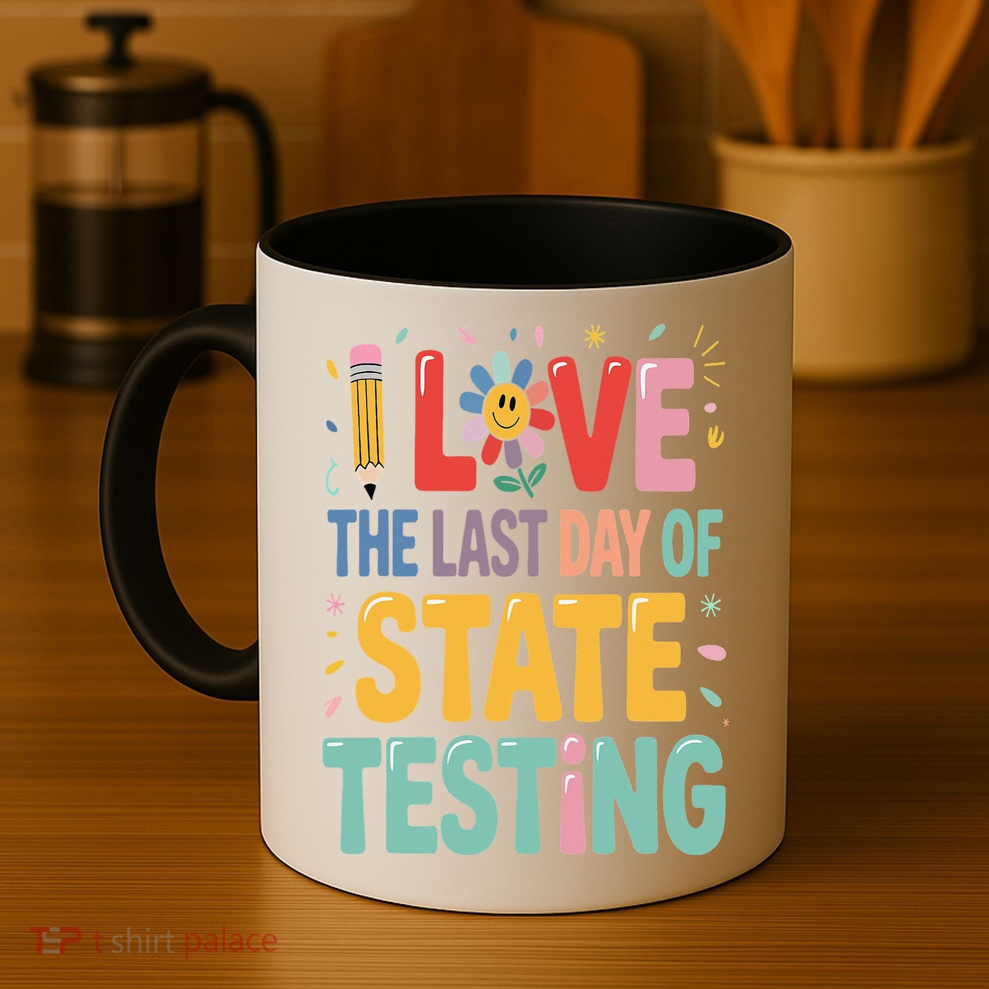 I Love The Last Day Of State Testing Test Day Teacher Coffee Mug