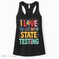 I Love The Last Day Of State Testing Test Day Teacher Women's Tank Top thumb 0