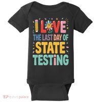 I Love The Last Day Of State Testing Test Day Teacher Baby Bodysuit thumb 0