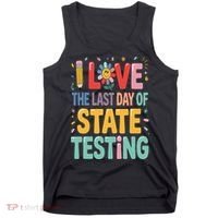 I Love The Last Day Of State Testing Test Day Teacher Tank Top thumb 0