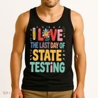 I Love The Last Day Of State Testing Test Day Teacher Tank Top thumb 3