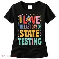 I Love The Last Day Of State Testing Test Day Teacher Women's T-Shirt thumb 0