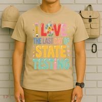 I Love The Last Day Of State Testing Test Day Teacher T-Shirt thumb 6