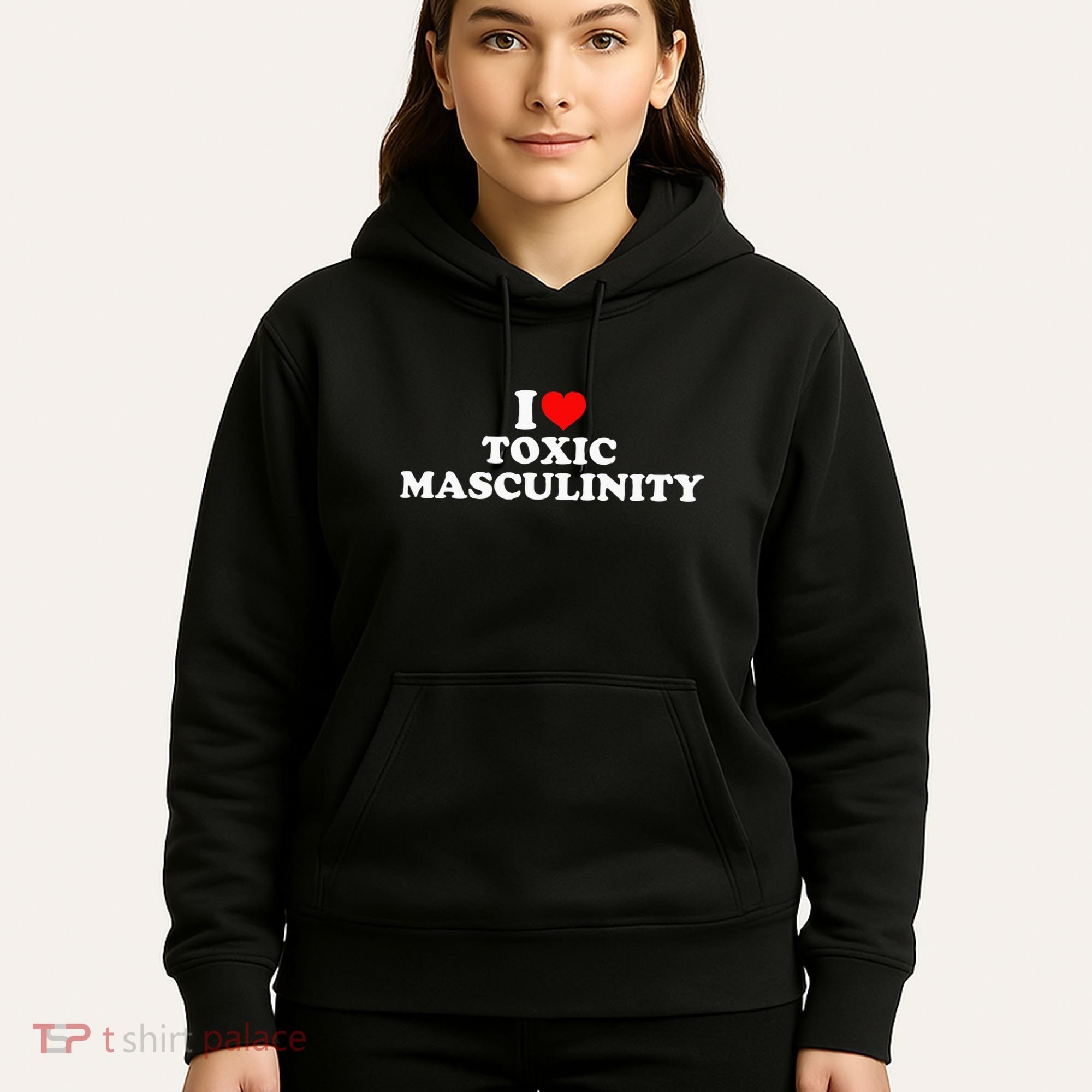 I Love Toxic Masculinity Hoodie