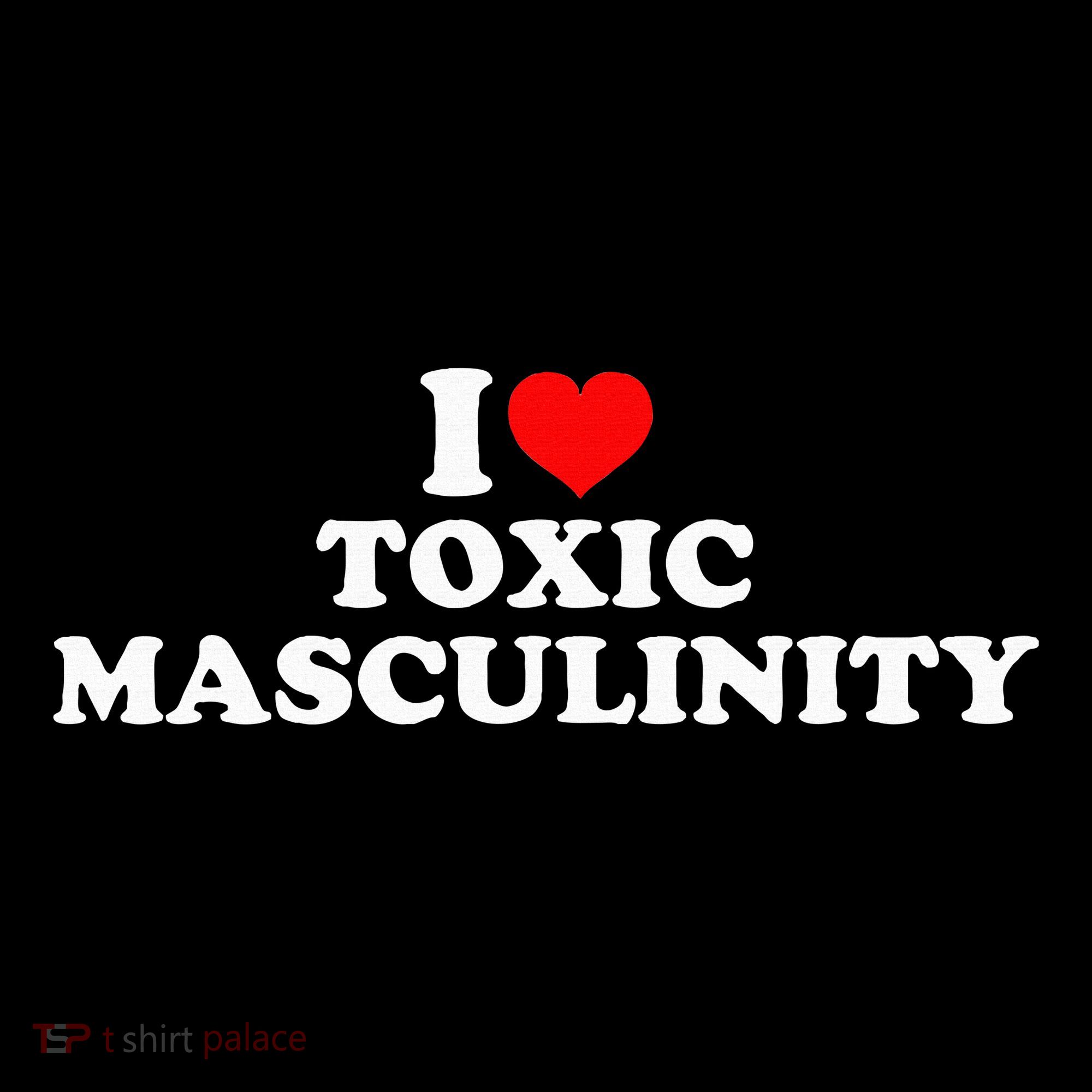 I Love Toxic Masculinity Long Sleeve Shirt