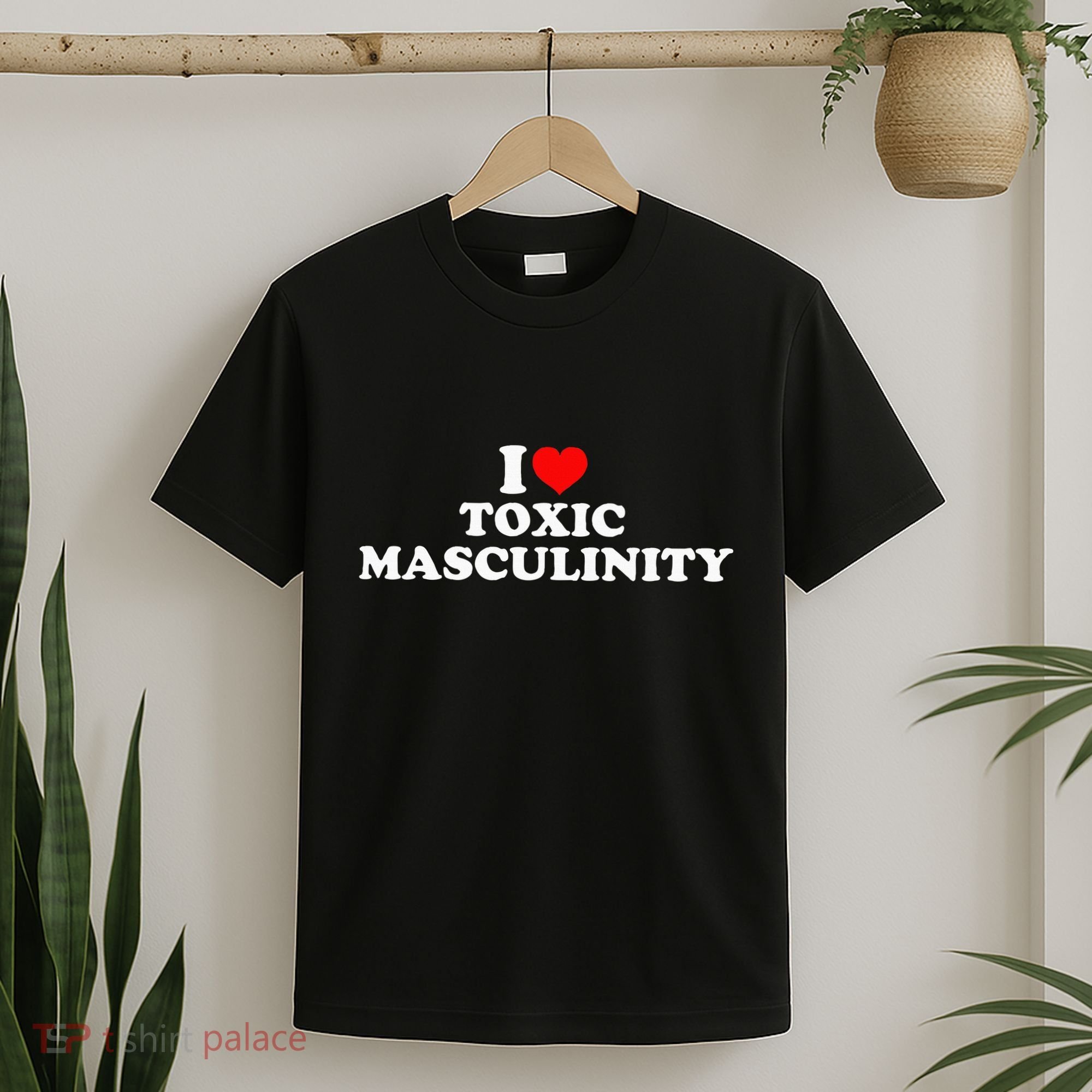 I Love Toxic Masculinity T-Shirt