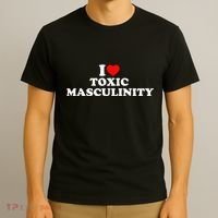 I Love Toxic Masculinity T-Shirt thumb 3