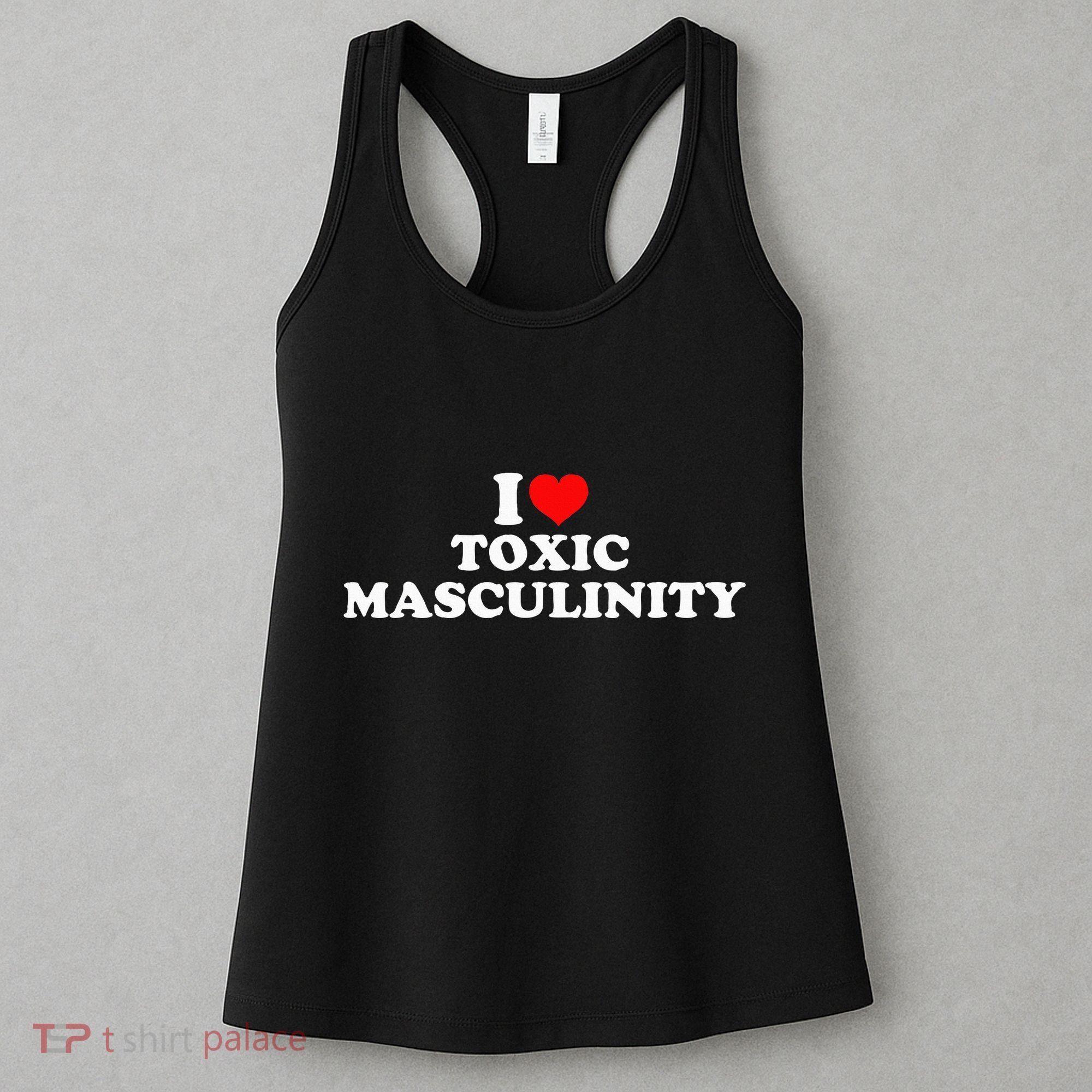 I Love Toxic Masculinity Women's Tank Top