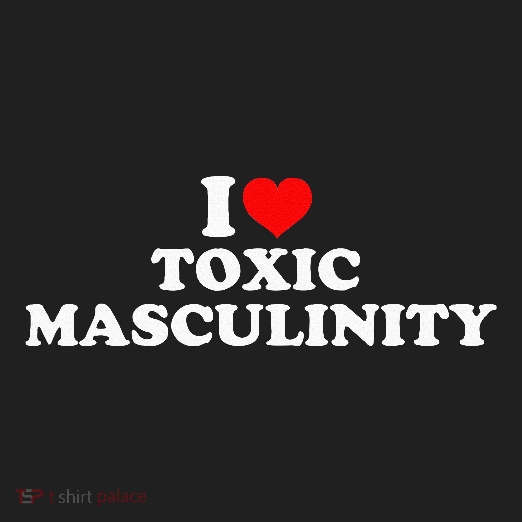 I Love Toxic Masculinity Hat