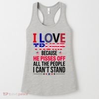 I Love Trump Because He Pisses Off All The People I Can’T Stand Women's Tank Top thumb 0