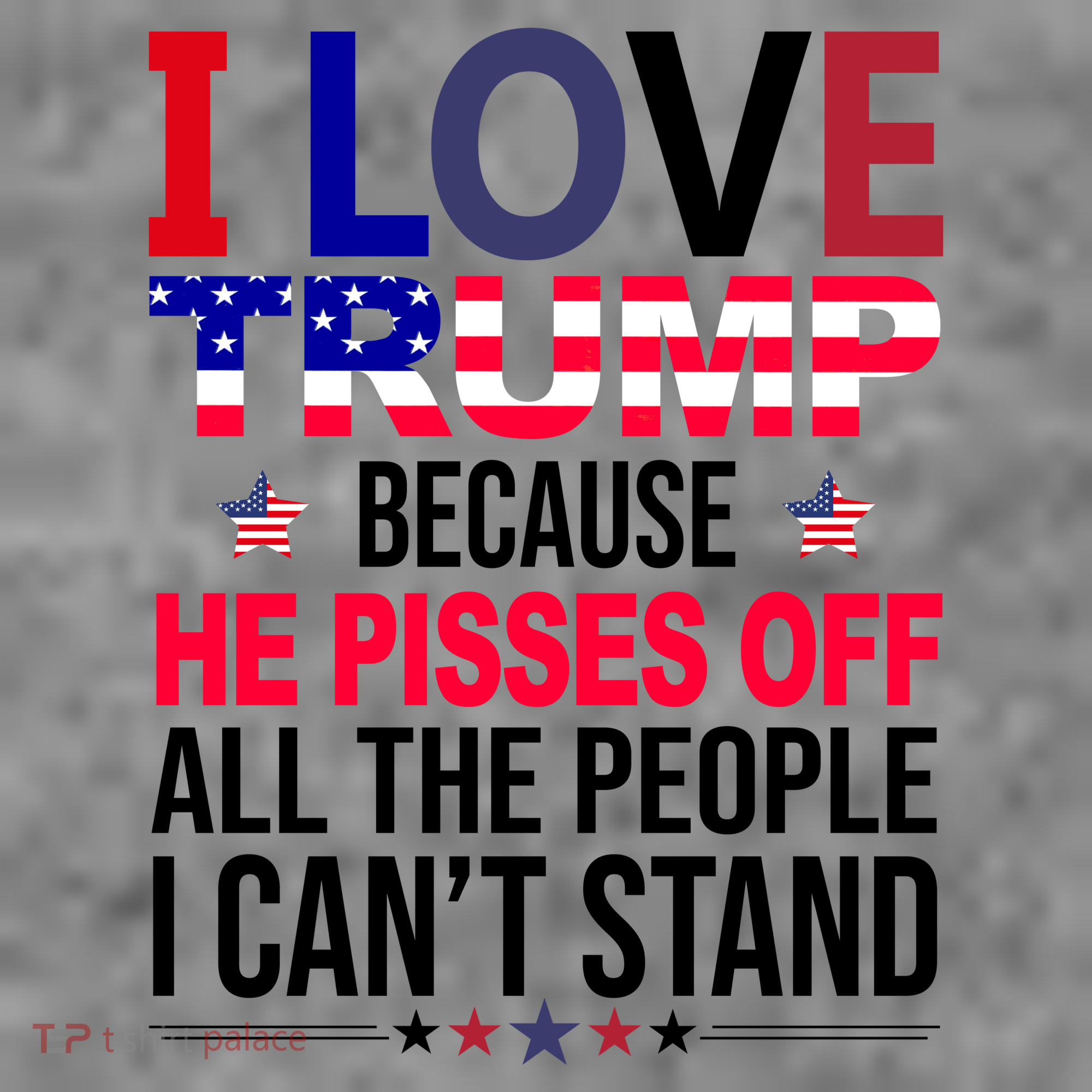 I Love Trump Because He Pisses Off All The People I Can’T Stand Women's Tank Top
