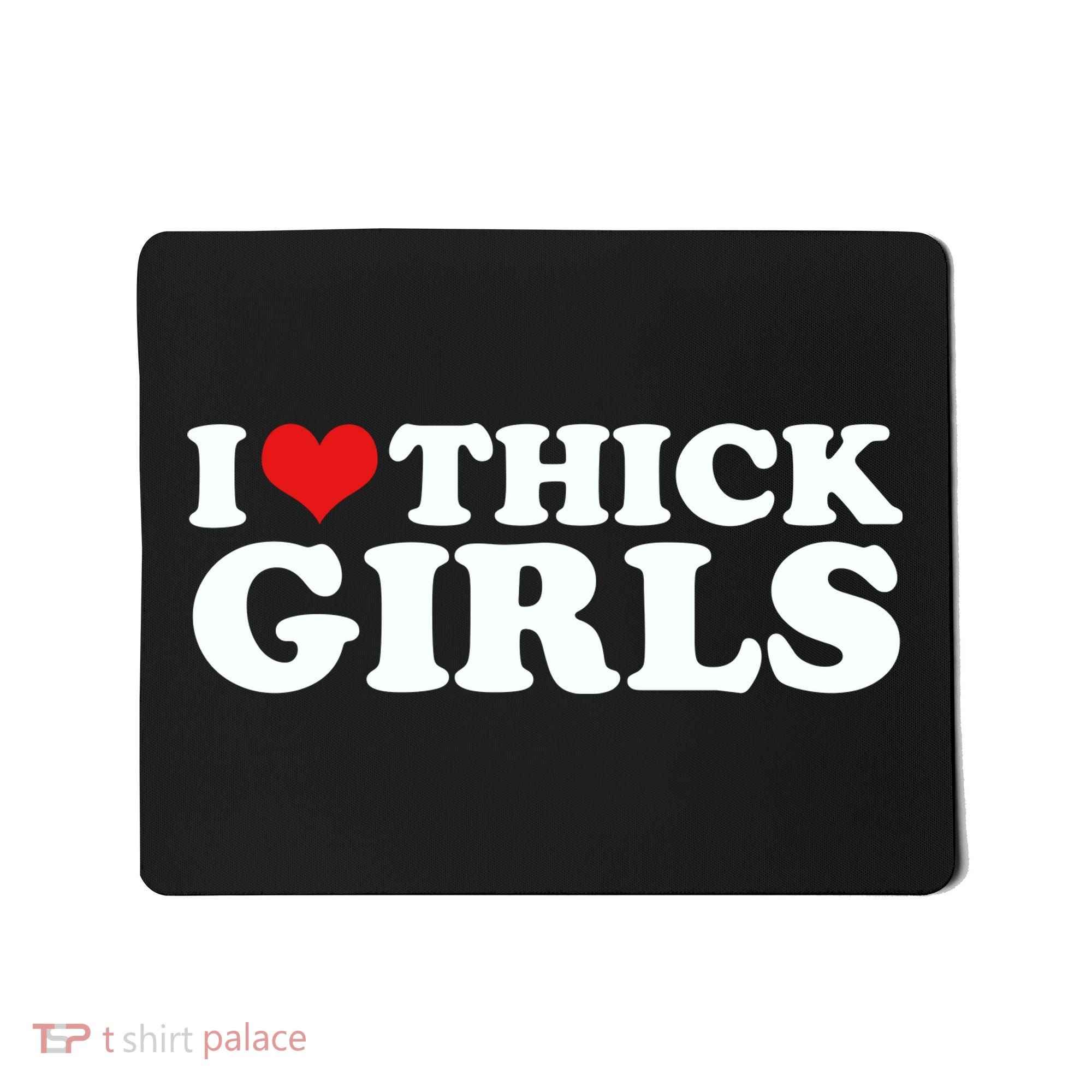 I Love Thick Girls Mousepad
