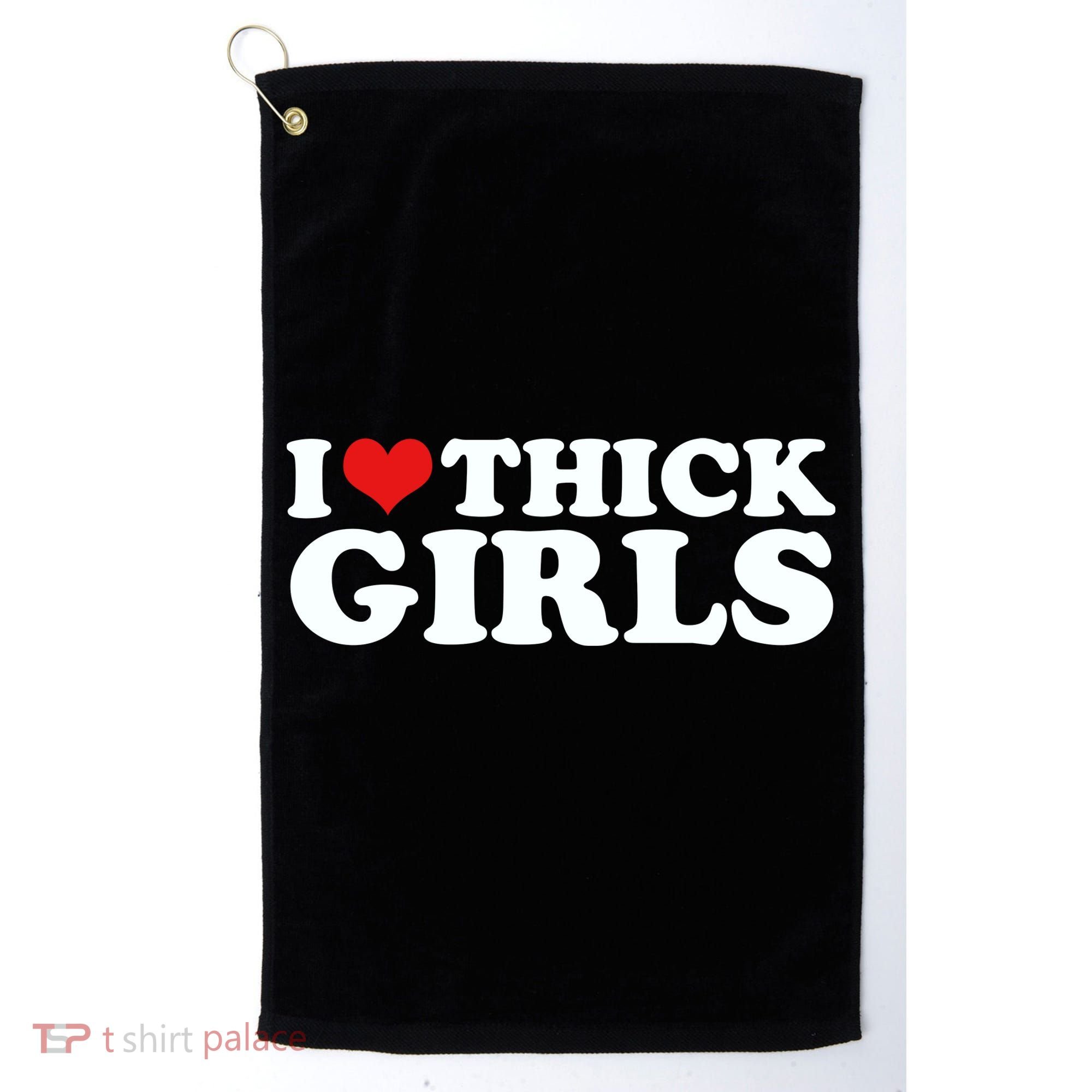 I Love Thick Girls Golf Towel