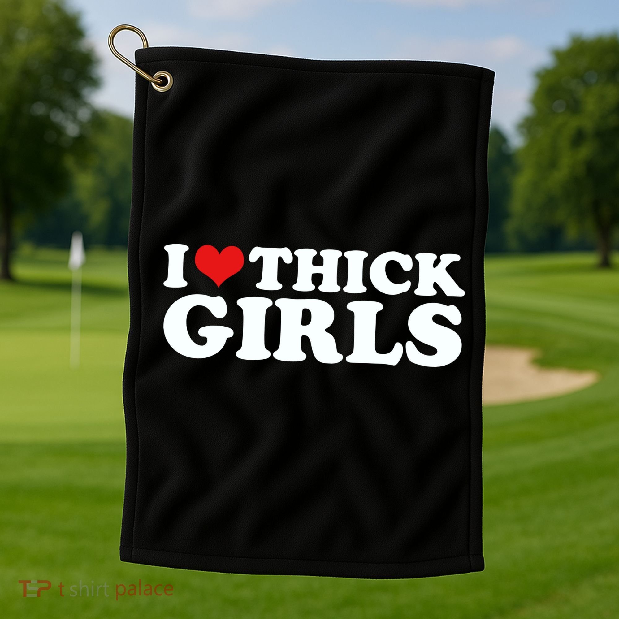 I Love Thick Girls Golf Towel
