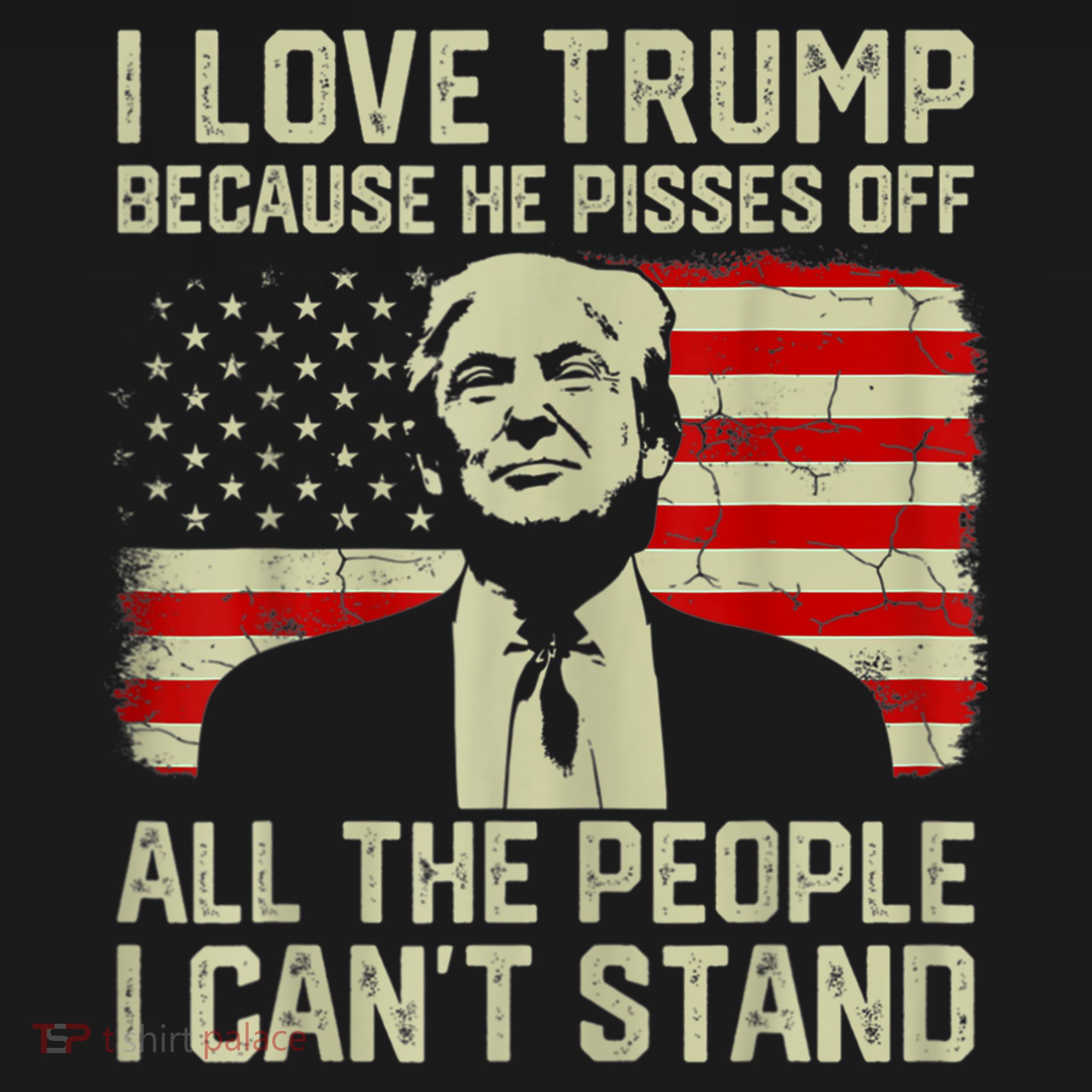 I Love Trump Because He Pisses Off All People I Can't Stand Women's Tank Top