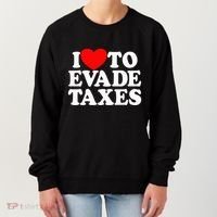 I Love To Evade Taxes Funny Commit Tax Fraud Hate Taxes Women's Sweatshirt thumb 0
