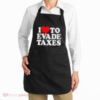 I Love To Evade Taxes Funny Commit Tax Fraud Hate Taxes Apron thumb 2